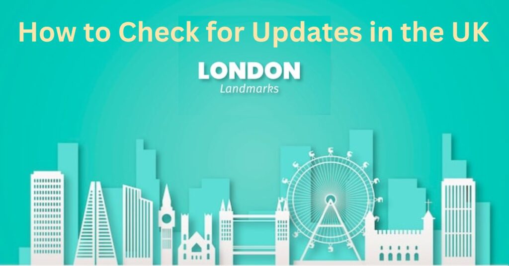 2. How to Check for Updates in the UK