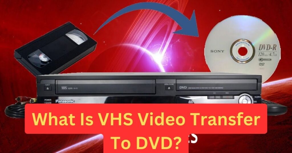 What Is VHS Video Transfer to DVD?