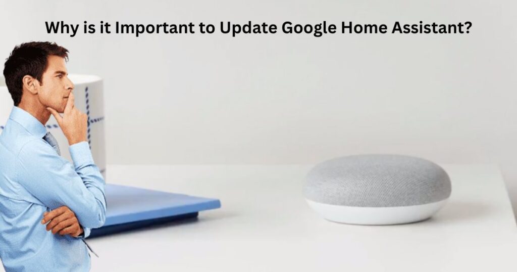 Why is it Important to Update Google Home Assistant?