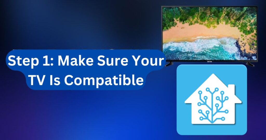 Step 1: Make Sure Your TV Is Compatible