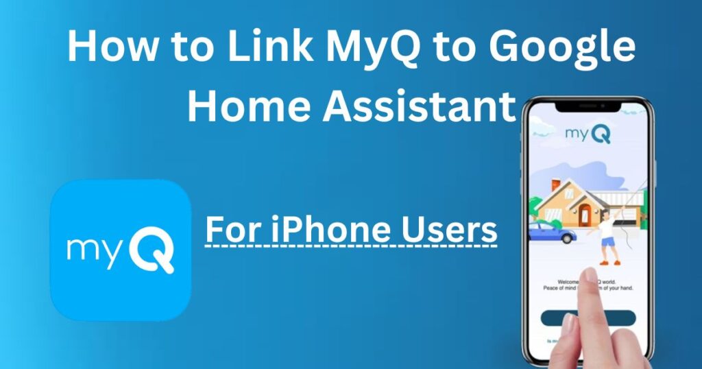 How to Link MyQ to Google Home Assistant (For iPhone Users)