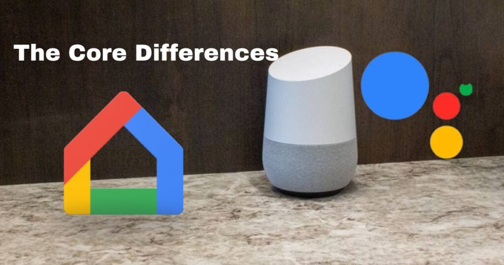 Google Assistant vs Google Home: The Core Differences