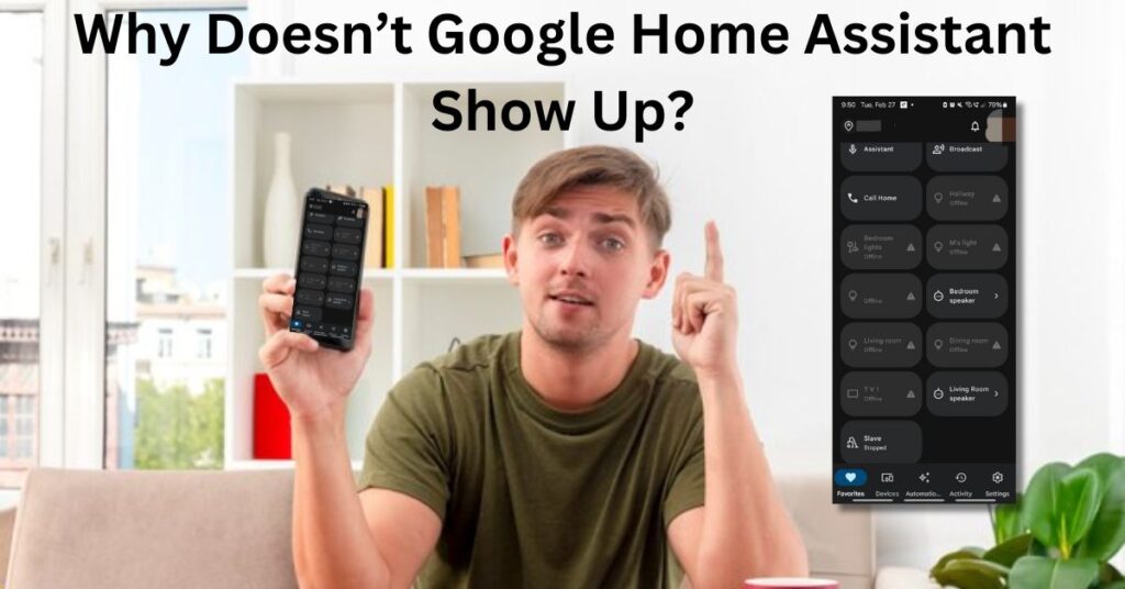 1. Why Doesn’t Google Home Assistant Show Up?