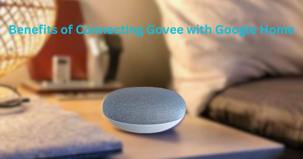 Benefits of Connecting Govee with Google Home